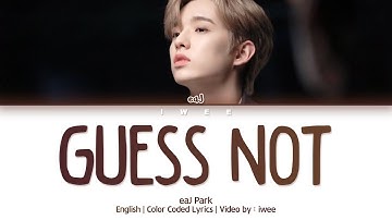 eaJ Park - Guess Not (English) Lyrics/가사