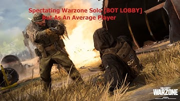 Spectating A Random Warzone Solo Game But As An Average Player [BOT LOBBY]