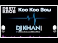Durty knob  koo koo bow dj khan  narcotic creation remix