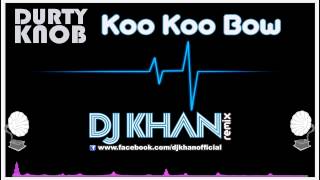 Durty Knob - Koo Koo Bow (Dj Khan @ Narcotic Creation Remix)
