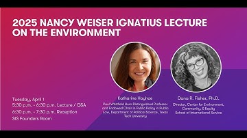 2025 Nancy Weiser Ignatius Lecture on the Environment