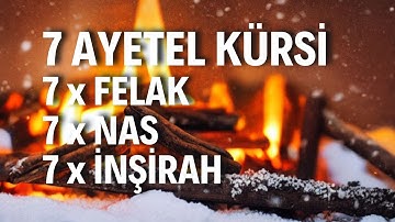 7 Ayetel Kürsi, 7 Felak, 7 Nas, 7 İnşirah | Manevi Koruma ve Kuran Dinle