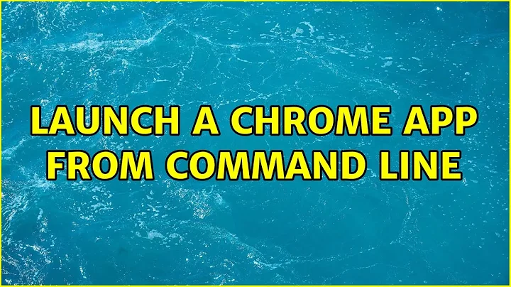 Ubuntu: Launch a Chrome app from command line