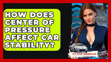 How Does Center Of Pressure Affect Car Stability? - Pit Stop Chronicles