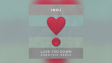 INOJ - Love You Down (Esentrik Remix) [Cover Art]