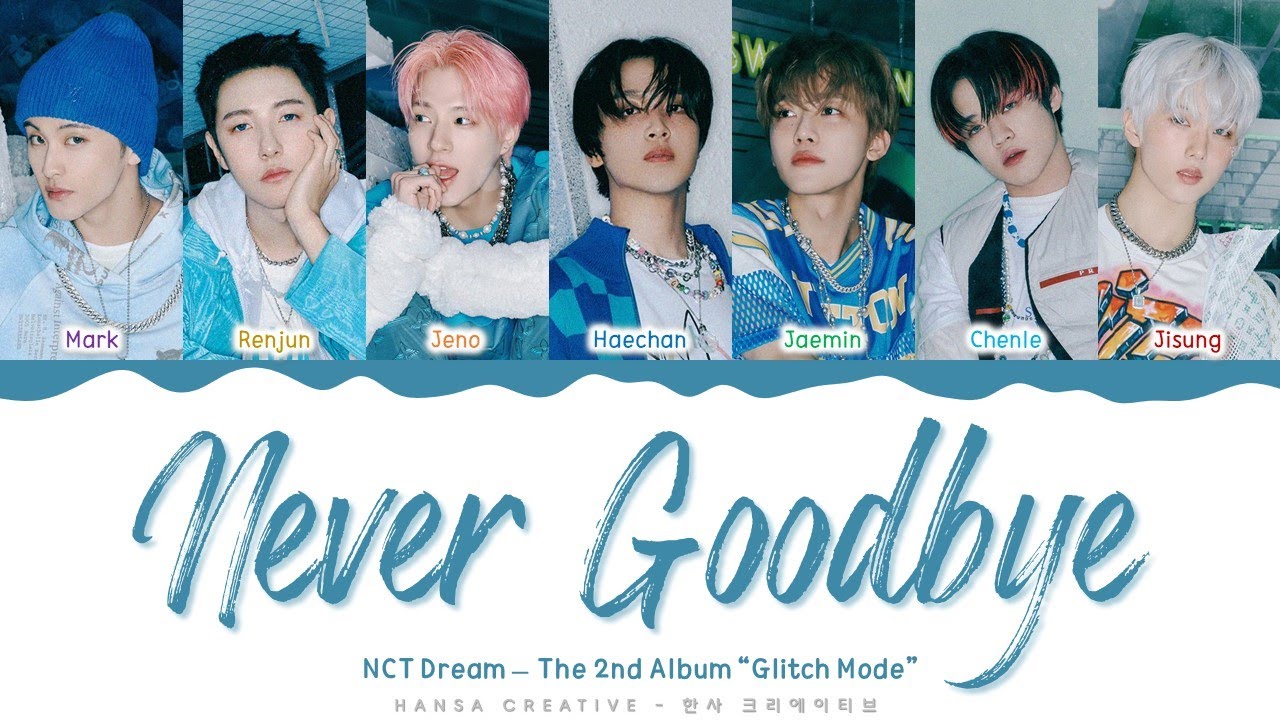 NCT DREAM - 'Never Goodbye' Lyrics Color Coded (Han/Rom/Eng) | @HansaGame NCT DREAM - 'Never Goodbye' Lyrics Color Coded (Han/Rom/Eng) | @HansaGame