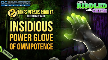 DCUO "Jokes Versus Riddles" Collection Reward: Insidious Power Glove of Omnipotence
