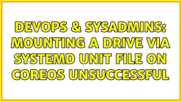 DevOps & SysAdmins: Mounting a drive via systemd unit file on CoreOS unsuccessful