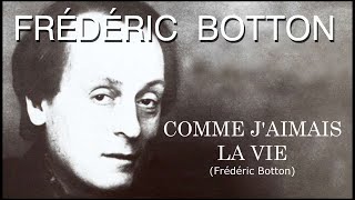 Video thumbnail of "COMME J'AIMAIS LA VIE (Frédéric Botton)"