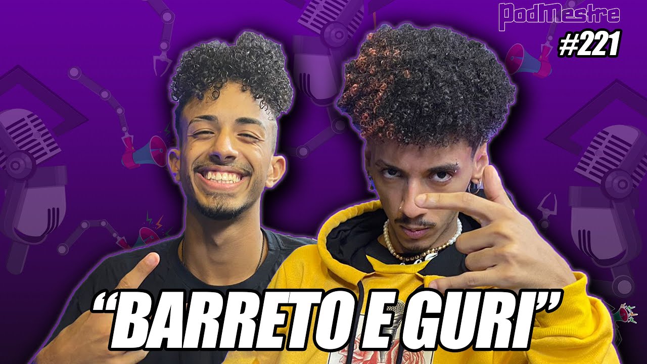 BARRETO E GURI  -  PodMestre #221