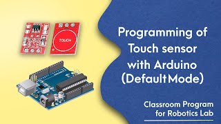 54. How to use TTP223 Touch Sensor in Default Mode with Arduino & Printing Data on Serial Monitor.