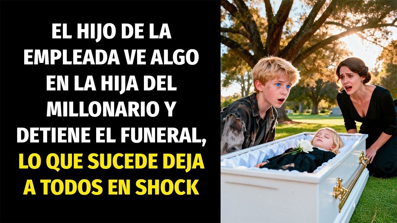 EL HIJO DE LA EMPLEADA VE ALGO EN LA HIJA DEL MILLONARIO Y DETIENE EL FUNERAL, LO QUE SUCEDE ...