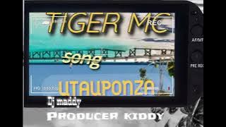 TIGER MC = Song=UTAUPONZA dj Maddy producer kiddy