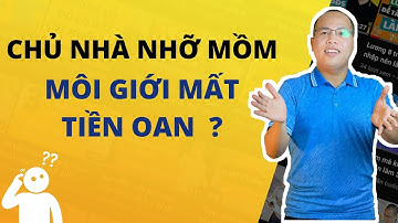Chủ nhà nhỡ mồm, môi giới mất tiền oan | học bất động sản | sách nói về môi giới
