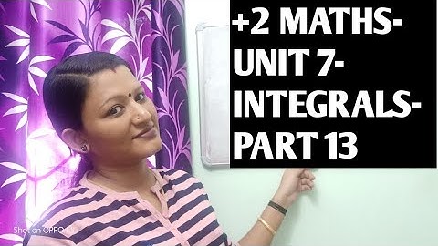 PlUS TWO MATHS Unit 7-INTEGRALS-Part 13-Malayalam Video