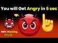This Video Will Make You Angry 😡 In 6 Seconds! (Hurry Up)