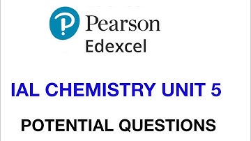Pearson Edexcel International A level chemistry Unit 5 potential questions
