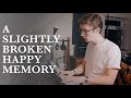 A Slightly Broken Happy Memory