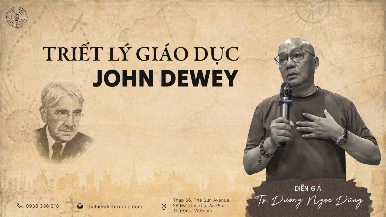 TRIẾT LÝ GIÁO DỤC JOHN DEWEY|TS.DƯƠNG NGỌC DŨNG