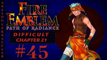 #45 Chapter 21: Without a King Part 2 | Fire Emblem Path of Radiance Let