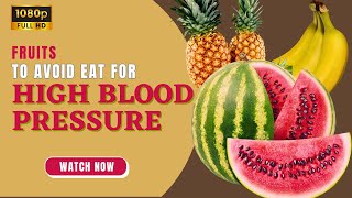 Top fruits to avoid eat for high blood pressure