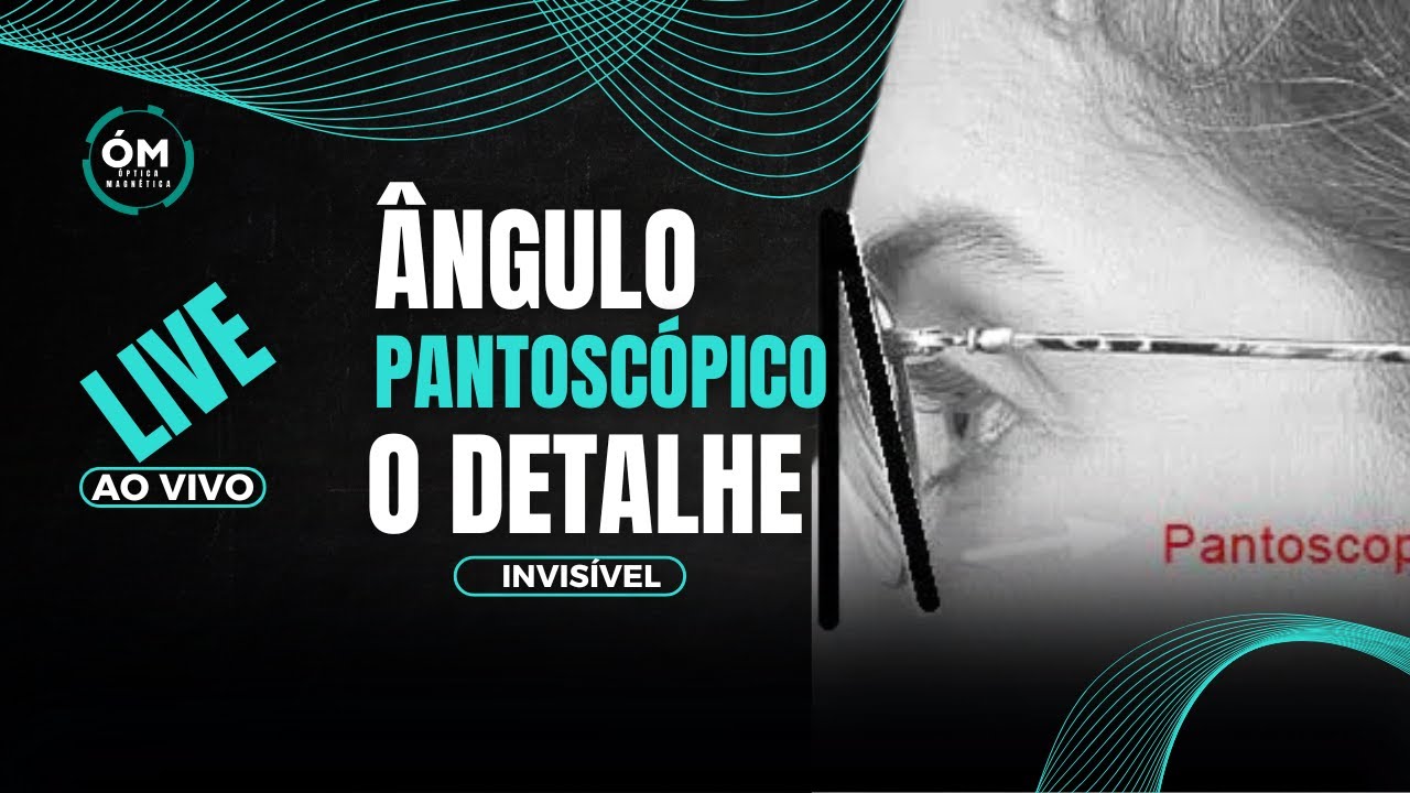 Óptica Magnética  - Ângulo Pantoscópico - O Detalhe Invisível que Decide a Adaptação.