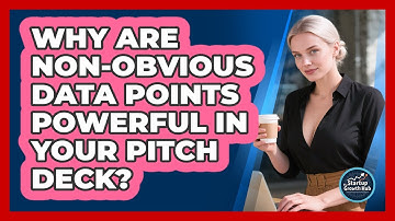 Why Are Non-obvious Data Points Powerful In Your Pitch Deck? - The Startup Growth Hub