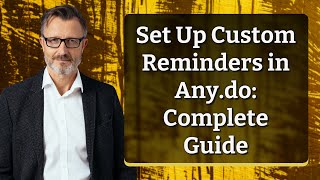 Set Up Custom Reminders in Any.do: Complete Guide screenshot 5