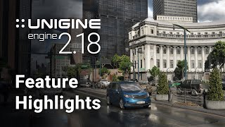 UNIGINE Engine 2.18 Feature Highlights