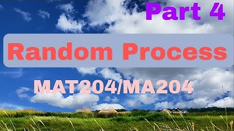 Random Process/ Part 4/MAT204/MA204/KTU BTech S4 Maths