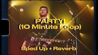 cade clair- PARTY! (10 minute loop) || (sped up & reverb)