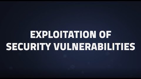 Key Cyber Threats: Exploitation of Security Vulnerabilities