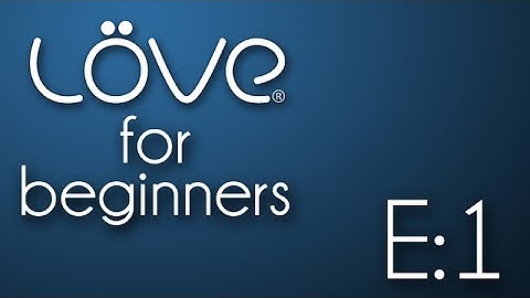 LÖVE For Beginners E01: Installation (Windows)