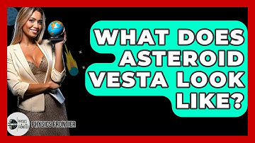 What Does Asteroid Vesta Look Like? - Physics Frontier