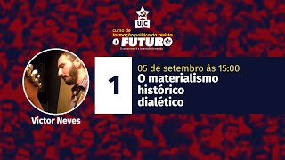 CURSO DE FORMAÇÃO O FUTURO | Módulo 1: O materialismo histórico dialético (com Victor Neves)