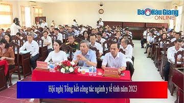 Hội nghị Tổng kết công tác ngành y tế tỉnh năm 2023