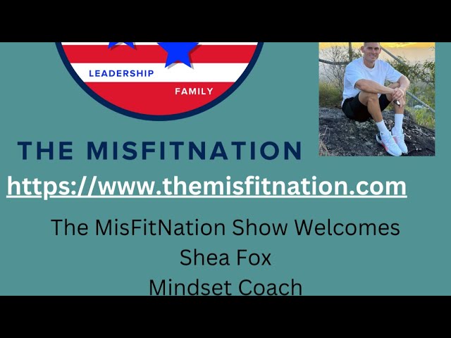 The MisFitNation Show with Shea Fox - Mindset Coach