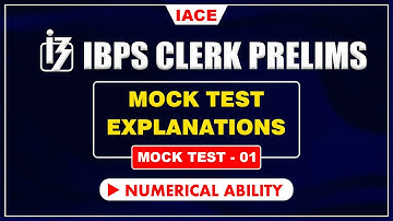 IBPS CLERK PRELIMS MOCK TEST - 01 II NUMERICAL ABILITY EXPLANATION II IACE