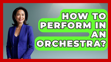 How To Perform In An Orchestra? - Classical Serenade