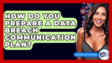 How Do You Prepare A Data Breach Communication Plan? - Everyday-Networking