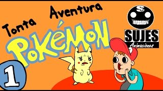 tonta aventura pokemon 1 sujes