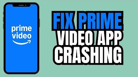 How to Fix Amazon Prime Video App Keeps Crashing