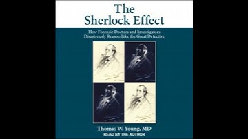 Sherlock Effect: How Forensic Doctors and Investigators Disastrously Reason Like the Great Detective