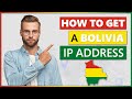 How to Get a Bolivia IP Address 2023 | Quick, Safe, and Easy 🌍