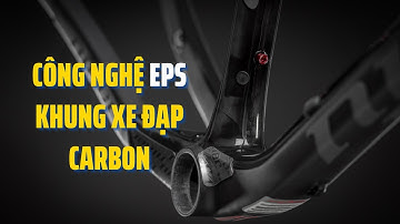 Công nghệ EPS trong khung xe đạp carbon