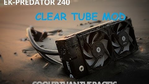 EK-Predator 240 Clear Tube Mod