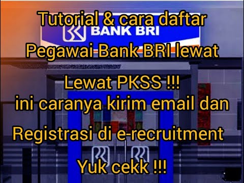 TUTORIAL & CARA DAFTAR PEGAWAI BANK BRI LEWAT PT PKSS !! dari kirim email & bikin akun e-recruitment