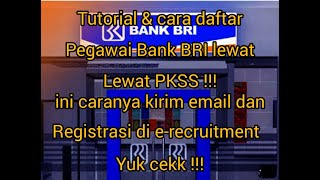 TUTORIAL & CARA DAFTAR PEGAWAI BANK BRI LEWAT PT PKSS !! dari kirim email & bikin akun e-recruitment