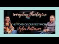 The word of our testimony  tyler patterson