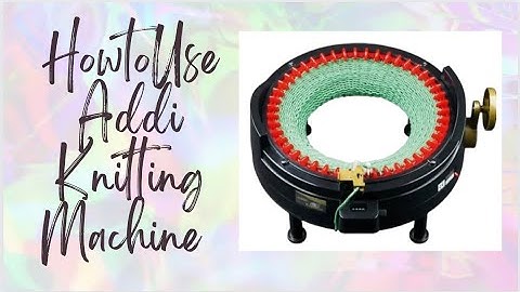 How to use Addi Knitting Machine King Size - How To Make a Beanie Addi Knitting Machine